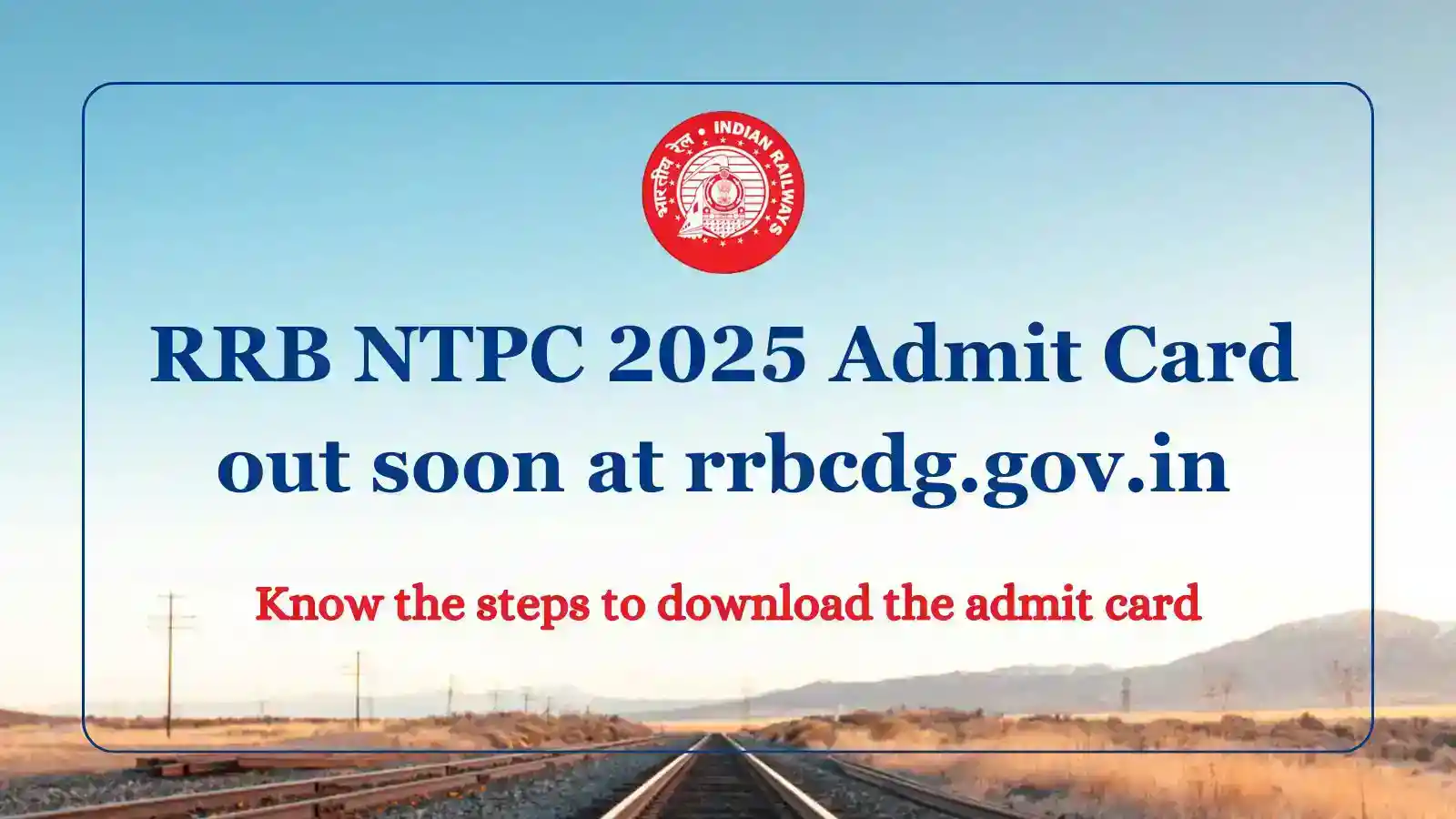 RRB NTPC 2025 admit card out soon at rrbcdg.gov.in